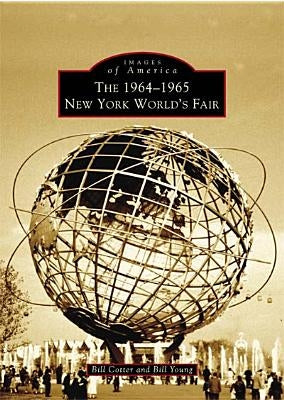 The 1964-1965 New York World's Fair Paperback Arcadia Publishing (SC)