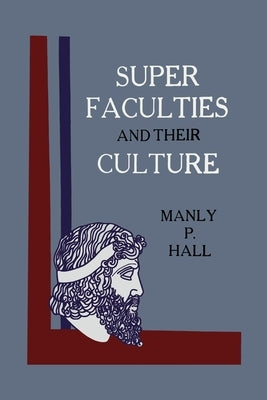 Super Faculties and Their Culture: A Course of Instruction by Hall, Manly