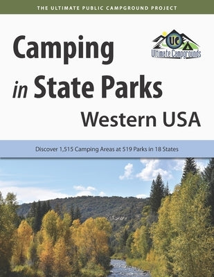 Camping in State Parks: Western USA: Discover 1,515 Camping Areas at 519 Parks in 18 States Paperback Roundabout Publications