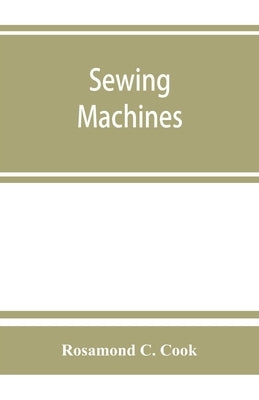 Sewing machines by C. Cook, Rosamond