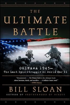 The Ultimate Battle: Okinawa 1945: The Last Epic Struggle of World War II Simon & Schuster