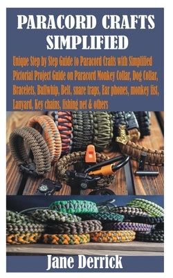 Paracord Crafts Simplified by Derrick, Jane