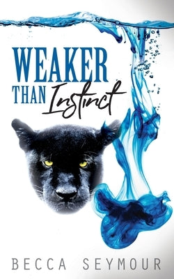 Weaker Than Instinct by Seymour, Becca