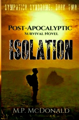 Isolation: A Pandemic Survival Novel Paperback Createspace Independent Publishing Platform