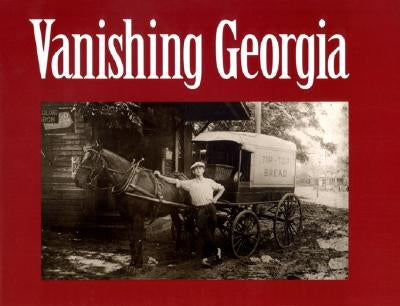 Vanishing Georgia: Photographs from the Vanishing Georgia Collection, Georgia Department of Archives and History Paperback University of Georgia Press