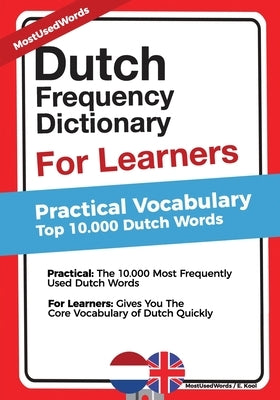 Dutch Frequency Dictionary for Learners: Practical Vocabulary - Top 10.000 Dutch Words by Kool, E.