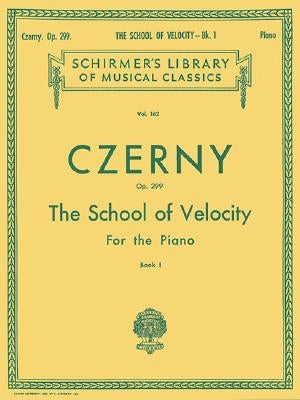 School of Velocity, Op. 299 - Book 1: Schirmer Library of Classics Volume 162 Piano Technique by Czerny, Carl
