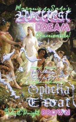 Marquis de Sade's Wettest Midsummer Night's Dream Conceivable! by T'Wat, Ophelia