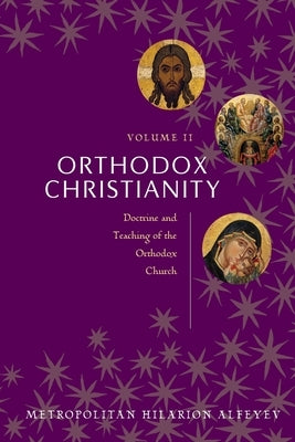 Orthodox Christianity Volume II: Doctrine and Teaching of the Orthodox Church Paperback St. Vladimir's Seminary Press