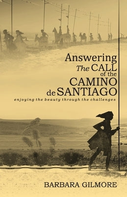 Answering The Call of the Camino de Santiago: enjoying the beauty through the challenges Paperback Lbusd