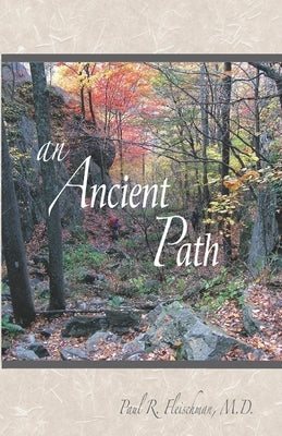 An Ancient Path: Public Talks on Vipassana Meditation as taught by S. N. Goenka given in Europe and America 2007 by Fleischman M. D., Paul R.