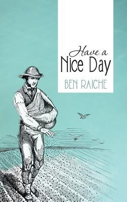 Have a Nice Day by Raiche, Ben