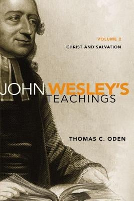 John Wesley's Teachings, Volume 2: Christ and Salvation 2 Paperback Zondervan Academic