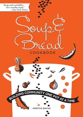 Soup & Bread Cookbook: Building Community One Pot at a Time Paperback Parafine Press