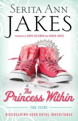 Princess Within for Teens: Discovering Your Royal Inheritance Paperback Bethany House Publishers
