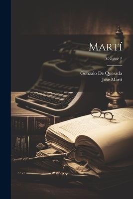 Martí; Volume 2 by Martí, José