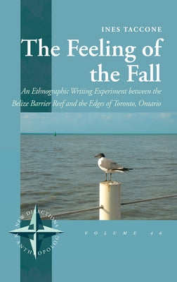 The Feeling of the Fall: An Ethnographic Writing Experiment Between the Belize Barrier Reef and the Edges of Toronto, Ontario by Taccone, Ines