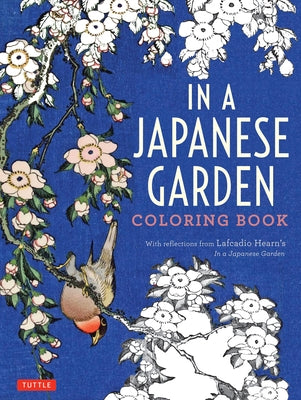 In a Japanese Garden Coloring Book: With Reflections from Lafcadio Hearn's 'in a Japanese Garden' by Hearn, Lafcadio