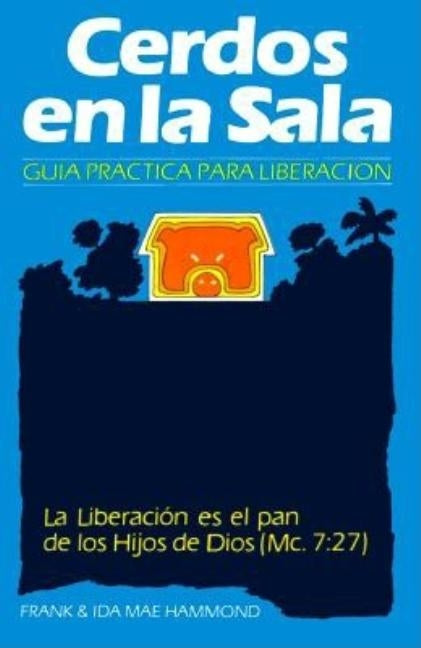 Cerdos en la Sala: Una guía práctica para la liberación = Pigs in the Parlor by Hammond, Frank