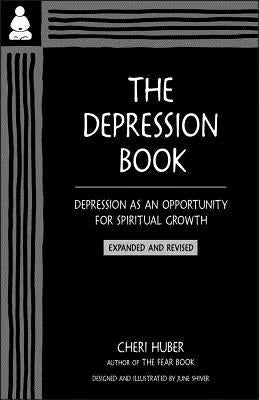 The Depression Book: Depression as an Opportunity for Spiritual Growth by Huber, Cheri