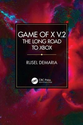 Game of X V.2: The Long Road to Xbox by DeMaria, Rusel