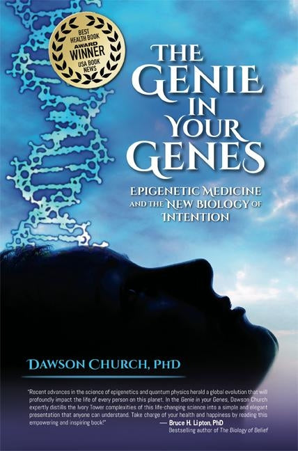 The Genie in Your Genes: Epigenetic Medicine and the New Biology of Intention by Church, Dawson