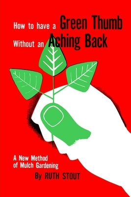 How to Have A Green Thumb Without an Aching Back Paperback Albatross Publishers