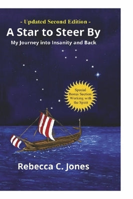 A Star to Steer By, Second Edition: My Journey Into Insanity and Back by Jones, Rebecca C.