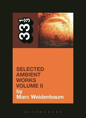 Aphex Twin's Selected Ambient Works Volume II by Weidenbaum, Marc