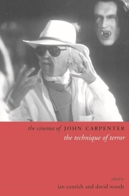 The Cinema of John Carpenter: The Technique of Terror Paperback Wallflower Press