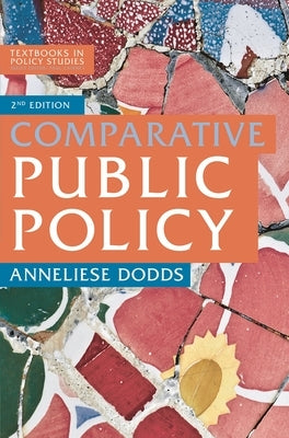 Comparative Public Policy by Dodds, Anneliese