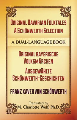 Original Bavarian Folktales: A Schönwerth Selection: Original Bayerische Volksmärchen - Ausgewählte Schönwerth-Geschichten by Von Schönwerth, Franz