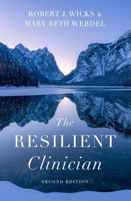 The Resilient Clinician: Second Edition by Wicks, Robert J.