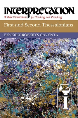 First and Second Thessalonians: Interpretation: A Bible Commentary for Teaching and Preaching Paperback Westminster John Knox Press