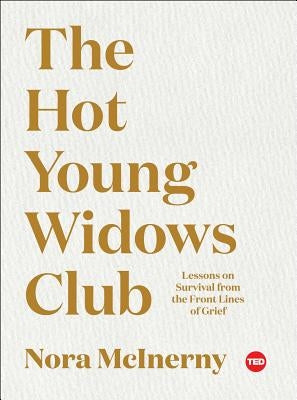 The Hot Young Widows Club: Lessons on Survival from the Front Lines of Grief by McInerny, Nora