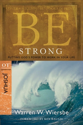 Be Strong: Joshua, OT Commentary: Putting God's Power to Work in Your Life Paperback David C Cook