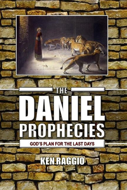 The Daniel Prophecies: God's Plan for the Last Days Paperback Createspace Independent Publishing Platform