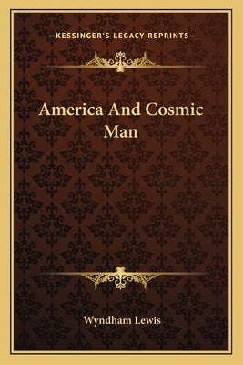 America and Cosmic Man Paperback Kessinger Publishing