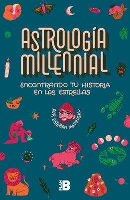 Encontrando Tu Historia En Las Estrellas / Millennial Astrology. Finding Your St Ory in the Stars by Madrigal, Esteban