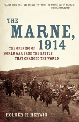 The Marne, 1914: The Opening of World War I and the Battle That Changed the World Paperback Random House Trade