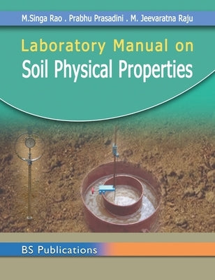 Laboratory Manual on Soil Physical Properties by Rao, M. Singa