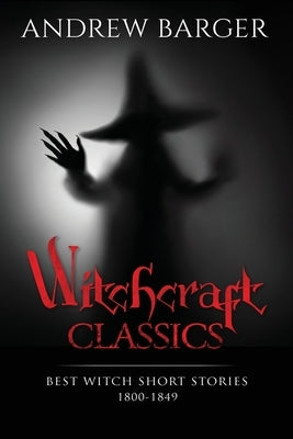 Witchcraft Classics: Best Witch Short Stories 1800-1849 by Hawthorne, Nathaniel