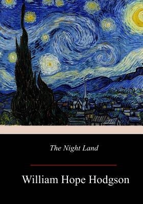 The Night Land by Hodgson, William Hope