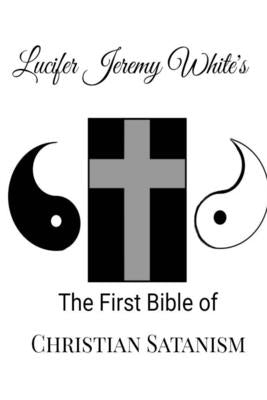 The First Bible of Christian Satanism by Jeremy White, Lucifer