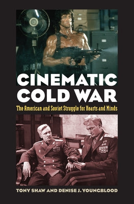 Cinematic Cold War: The American and Soviet Struggle for Hearts and Minds Paperback University Press of Kansas
