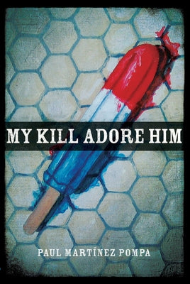 My Kill Adore Him by Martínez Pompa, Paul
