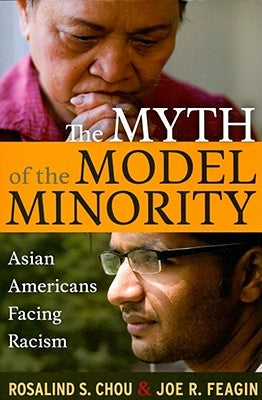 Myth of the Model Minority: Asian Americans Facing Racism by Chou, Rosalind S.