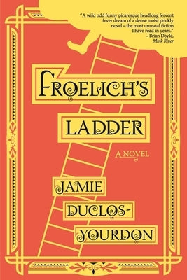 Froelich's Ladder by Duclos-Yourdon, Jamie