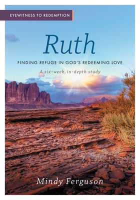 Eyewitness to Redemption: Finding Refuge in God's Redeeming Love - Ruth Paperback AMG Publishers