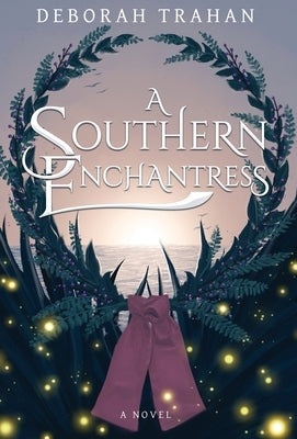 A Southern Enchantress by Trahan, Deborah